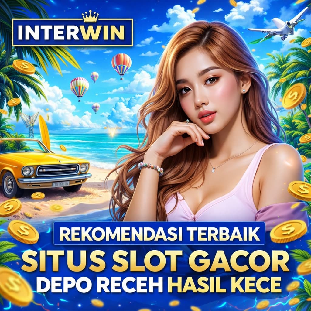 INTERWIN-Rekomendasi Terbaik Situs Slot Gacor Depo Receh Hasil Kece